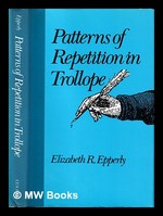 Patterns of Repetition in Trollope / Elizabeth R. Epperly