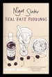 Real Fast Puddings: Over 200 Desserts, Savouries and Sweet Snack in 30 Minutes / Nigel Slater