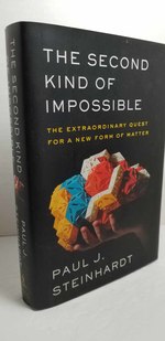 The Second Kind of Impossible the Extraordinary Quest for a New Form of Matter
