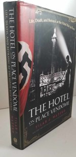 The Hotel on Place Vendome Life, Death, and Betrayal at the Hotel Ritz in Paris