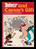 Asterix and Caesar's Gift / By Goscinny, Drawings By Uderzo, Translated By Anthea Bell & Derek Hockridge