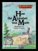 How the Alphabet Was Made / Rudyard Kipling; Illustrated By Chlo� Cheese