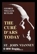 Saint John Vianney: the Cur� D'Ars Today / George William Rutler