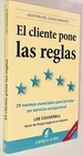 El Cliente Pone Las Reglas: Las 39 Normas Esenciales Para Brindar Un Servicio Excepcional (Spanish Edition)