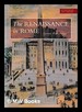 The Renaissance in Rome, 1400-1600 / Loren Partridge