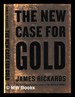 The New Case for Gold / James Rickards