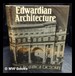 Edwardian Architecture: a Biographical Dictionary / a. Stuart Gray; Photographs By Jean & Nicholas Breach; Drawings By Charlotte Halliday; Foreword By Nicholas Taylor