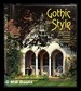 Gothic Style: Architecture and Interiors From the Eighteenth Century to the Present / Kathleen Mahoney; Principal Photography By Michael Dunne; Additional Photographs By John Mahoney and Nigel Hudson