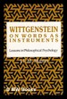 Wittgenstein on Words as Instruments: Lessons in Philosophical Psychology