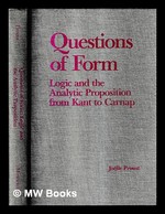 Questions of Form: Logic and the Analytic Proposition From Kant to Carnap / Jo�lle Proust