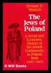 The Jews of Poland: a Social and Economic History of the Jewish Community in Poland From 1100 to 1800 / By Bernard D. Weinryb