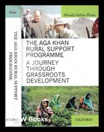 The Aga Khan Rural Support Programme: a Journey Through Grassroots Development / Shoaib Sultan Khan