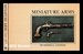 Miniature Arms / By Merrill Lindsay, Photos By Bruce Pendleton