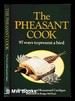 The Pheasant Cook: 97 Ways to Present a Bird / Tina Dennis and Rosamond Cardigan; Line Illustrations By Rodger McPhail