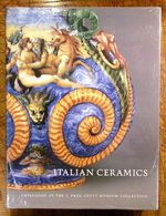 Italian Ceramics: Catalogue of the J. Paul Getty Museum Collections