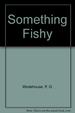 Something Fishy