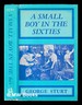 A Small Boy in the Sixties / By George Sturt; With a Introduction By Arnold Bennett