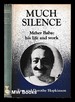 Much Silence: Meher Baba, His Life and Work / By Tom and Dorothy Hopkinson