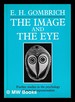 The Image and the Eye: Further Studies in the Psychology of Pictorial Representation / E.H. Gombrich