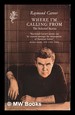Where I'M Calling From: the Selected Stories / Raymond Carver