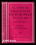 Classical Influences on European Culture a.D. 500-1500: Proceedings of an International Conference Held at King's College, Cambridge, April 1969 / Edited By R.R. Bolgar