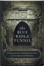 The Blue Ridge Tunnel a Remarkable Engineering Feat in Antebellum Virginia