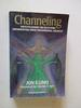 Channeling: Investigations on Receiving Information From Paranormal Sources