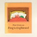 Frog is Frightened