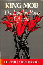 King Mob: Story of Lord George Gordon and the Riots of 1780
