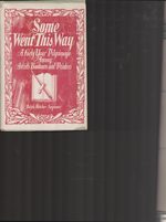 Some Went This Way: a Forty Year Pilgrimage Among Artists, Bookmen and Printers