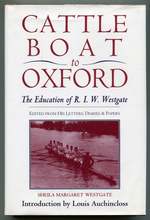 Cattle Boat to Oxford: the Education of R.I.W. Westgate Edited From His Letters, Diaries & Papers