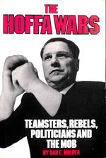 The Hoffa Wars: Teamsters, Rebels, Politicians, and the Mob