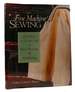 Fine Machine Sewing; Easy Ways to Get the Look of Hand Finishing and Embellishing