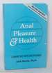 Anal Pleasure & Health: a Guide for Men and Women; Second Revised Edition
