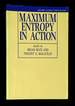 Maximum Entropy in Action: a Collection of Expository Essays