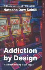Addiction By Design: Machine Gambling in Las Vegas