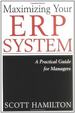 Maximizing Your Erp System: a Practical Guide for Managers