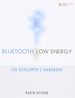 Bluetooth Low Energy the Developer's Handbook