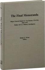 The Final Memoranda: Major General Ralph H. Van Deman, Usa Ret. 1865-1952, Father of U.S. Military Intelligence