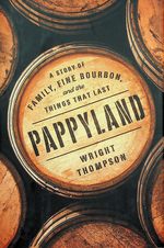Pappyland: a Story of Family, Fine Bourbon, and the Things That Last