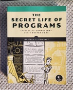 The Secret Life of Programs: Understand Computers-Craft Better Code