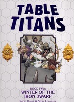 Table Titans Volume 2; Winter of the Iron Dwarf