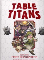 Table Titans Volume 1; First Encounters
