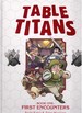 Table Titans Volume 1; First Encounters