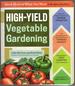 High-Yield Vegetable Gardening: Grow More of What You Want in the Space You Have