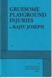 Gruesome Playground Injuries