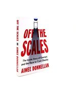 Off the Scales the Inside Story of Ozempic and the Race to Cure Obesity