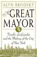 The Great Mayor: Fiorello La Guardia and the Making of the City of New York-Hardcover