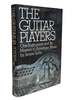 The Guitar Players: One Instrument and Its Masters in American Music