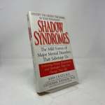 Shadow Syndromes: the Mild Forms of Major Mental Disorders That Sabotage Us